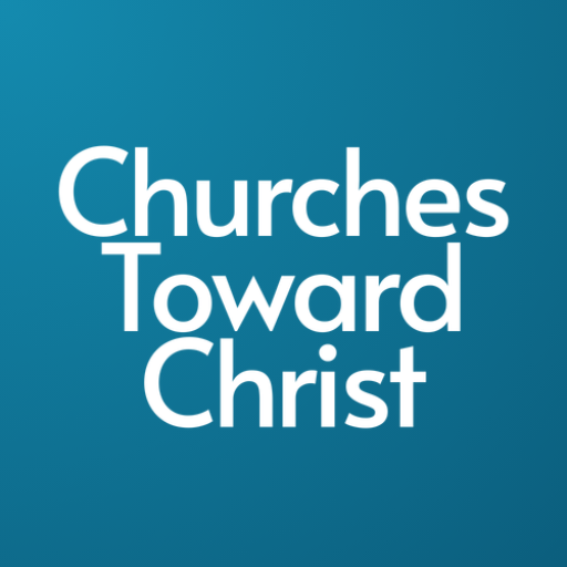 Churches Toward Christ